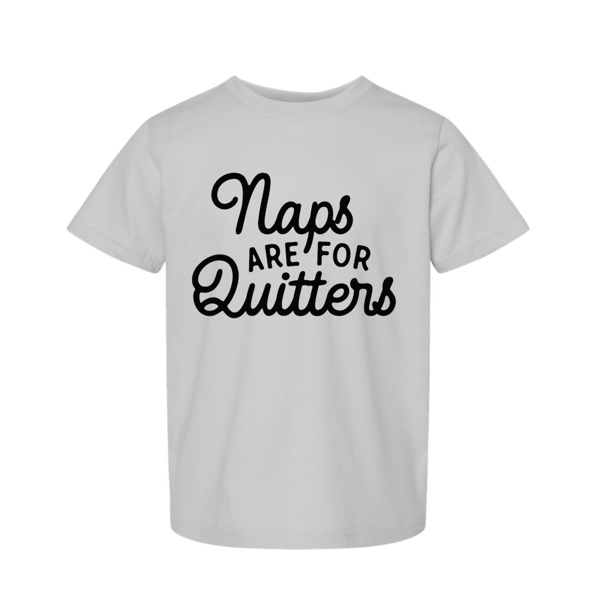 Naps are for quitters Graphic Tee